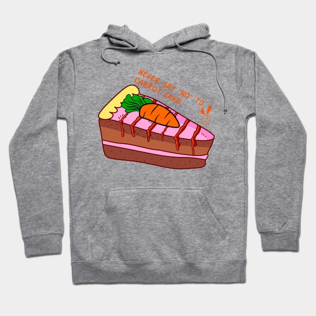 Never Say "No" To Carrot Cake. Hoodie by Motivation sayings 